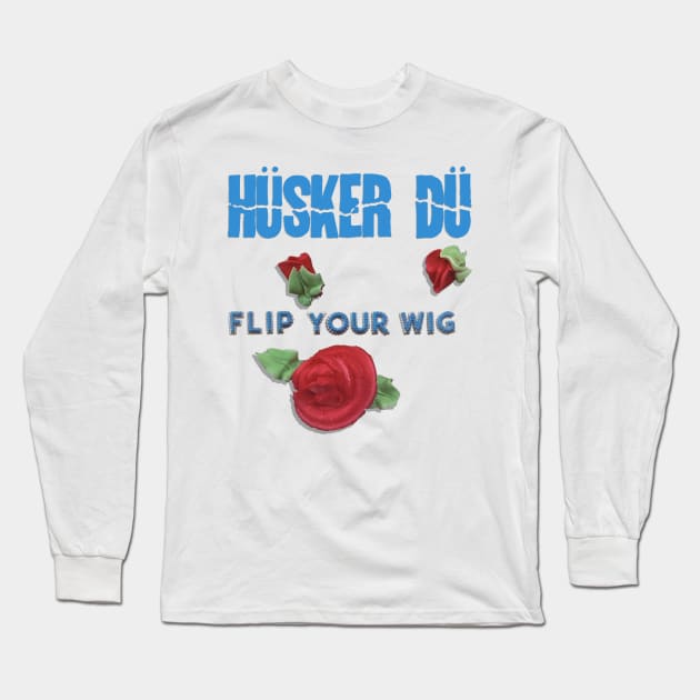 Husker Du Flip Your Wig Long Sleeve T-Shirt by Flowering Toilet